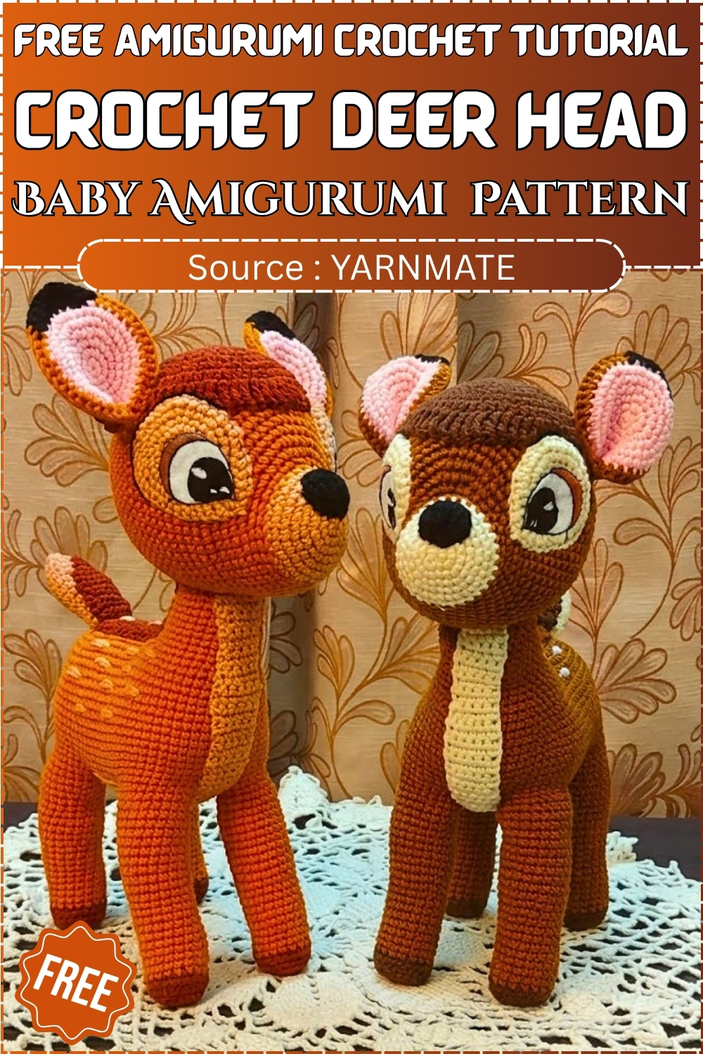 Two completed crochet baby deer amigurumi standing upright on a white doily, one in bright orange with large cartoon eyes and one in darker brown with a cream chest patch, photographed against a floral curtain.