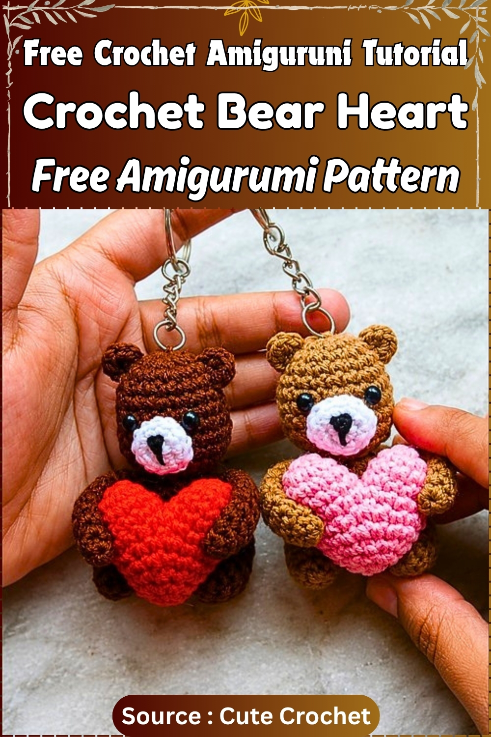 Two finished crochet teddy bear heart keychains in dark brown and tan held up by two people showing both color versions with red and pink hearts and silver keyring chains